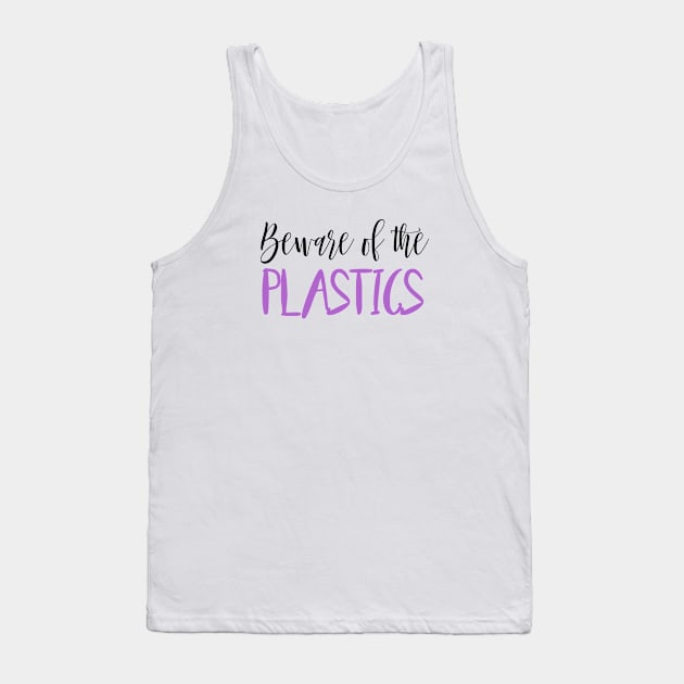 Mean Girls - Beware of the Plastics Tank Top by qpdesignco